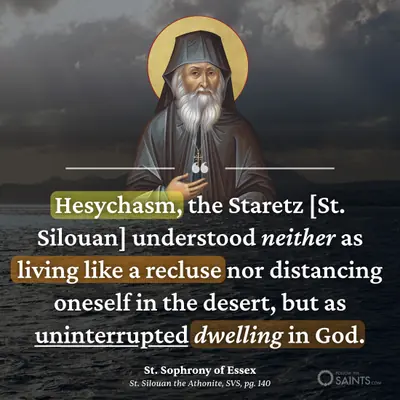 Hesychasm is uninterrupted dwelling in God - St. Sophrony of Essex
