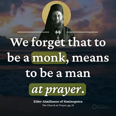 A monk is one who prays - Elder Aimilianos of Siminopetra