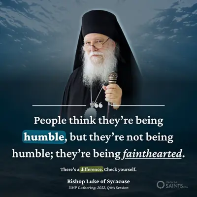 Not humble, but fainthearted - Bishop Luke of Syracuse