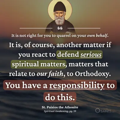 We have a responsibility to defend serious spiritual matters - St. Paisios the Athonite